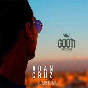 Disco Lo Que Es Mío de Adán Cruz