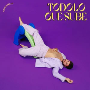 Álbum Todo Lo Que Sube de Adrián Bello