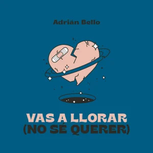 Disco Vas A Llorar (No Sé Querer) de Adrián Bello