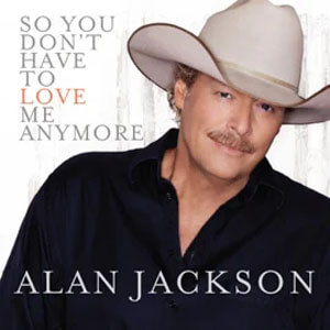 Disco So You Don't Have To Love Me Anymore de Alan Jackson