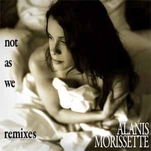 Disco Not As We (Remixes) de Alanis Morissette