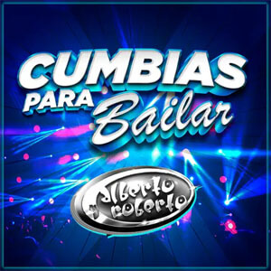 Álbum Cumbias Para Bailar de Alberto y Roberto