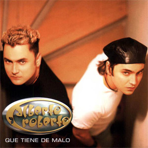 Disco Que Tiene de Malo de Alberto y Roberto