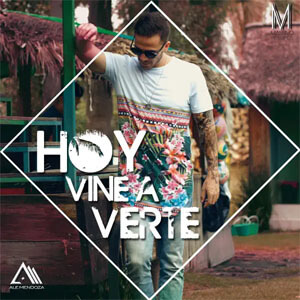 Disco Hoy Vine a Verte de Ale Mendoza