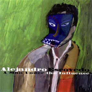 Disco A Man Under The Influence de Alejandro Escovedo