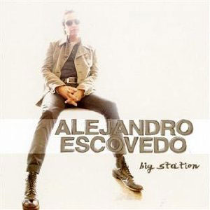 Disco Big Station de Alejandro Escovedo