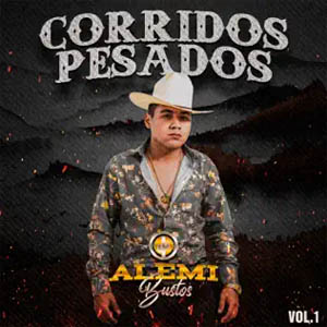 Disco Corridos Pesados (Vol.1) de Alemi Bustos
