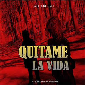 Disco Quítame La Vida de Alex Bueno
