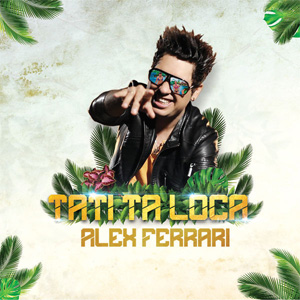Disco Tati Ta Loca de Alex Ferrari