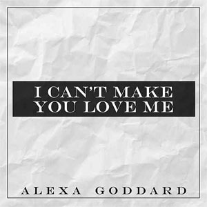 Disco I Can't Make You Love Me de Alexa Goddard