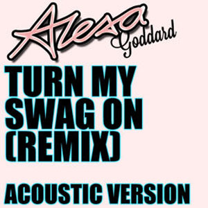 Disco Rurn My Swag On (Remix) - (Acoustic Version) de Alexa Goddard