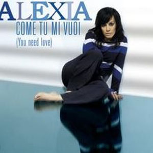 Disco Come tu mi vuoi (You Need Love) de Alexia