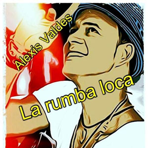 Disco La Rumba Loca de Alexis Valdés