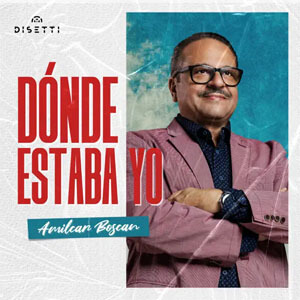 Disco Dónde Estaba Yo de Amílcar Boscán