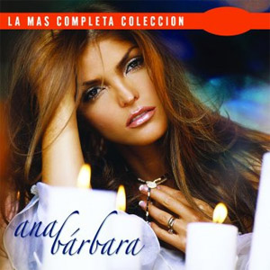 Disco La Más Completa Colección: Ana Bárbara, Vol. 1 de Ana Bárbara
