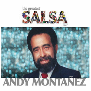 Disco The Greatest Salsa Ever de Andy Montañez