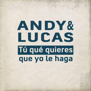 Disco Tu Qué Quieres Que Yo Le Haga de Andy y Lucas