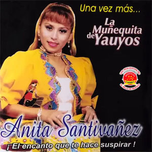 Disco Una Vez Más ... La Muñequita de Yauyos ¡El Encanto Que Te Hace Suspirar! de Anita Santiváñez