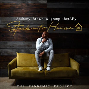 Disco Stuck In The House: The Pandemic Project de Anthony Brown & Group TherAPy