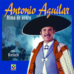 Disco Alma De Acero de Antonio Aguilar