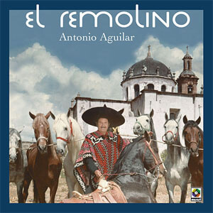 Disco El Remolino de Antonio Aguilar