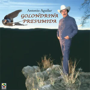 Disco Golondrina Presumida de Antonio Aguilar
