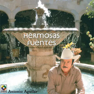 Disco Hermosas Fuentes de Antonio Aguilar