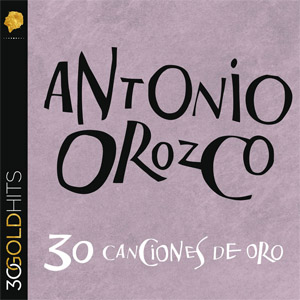 Disco 30 Canciones De Oro de Antonio Orozco