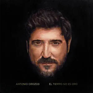 Álbum El Tiempo No Es Oro de Antonio Orozco
