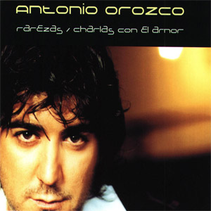 Disco Rarezas / Charlas Con El Amor de Antonio Orozco