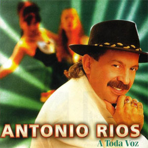 Disco A Toda Voz de Antonio Ríos
