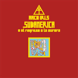 Disco Sudamérica o el Regreso a la Aurora de Arco Iris