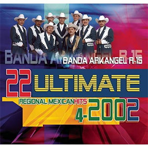 Disco 22 Ultimate Regional Mexican Hits 2002 de Banda Arkangel R15