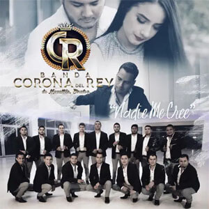 Disco Nadie Me Cree de Banda Corona Del Rey