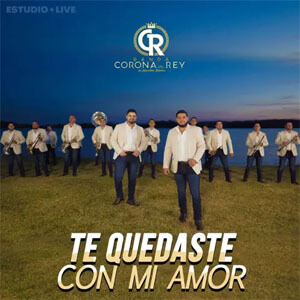 Disco Te Quedaste Con Mi Amor de Banda Corona Del Rey