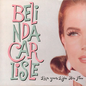 Disco Live Your Life Be Free de Belinda Carlisle