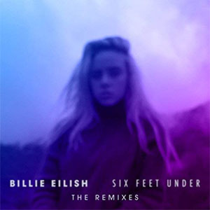 Disco Six Feet Under (The Remixes) de Billie Eilish