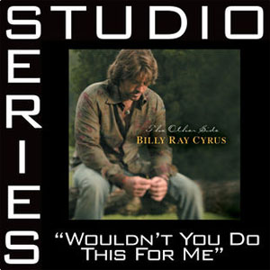 Disco Wouldn't You Do This for Me (Studio Series Performance Track) - EP de Billy Ray Cyrus