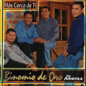 Disco Más Cerca De Ti de Binomio de Oro de América
