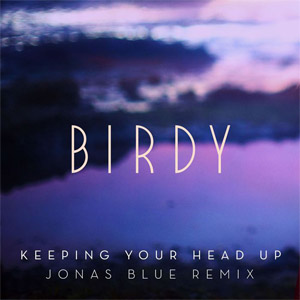 Disco Keeping Your Head Up (Jonas Blue Remix) de Birdy