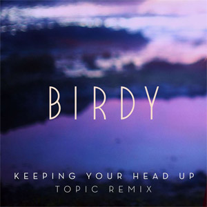 Disco Keeping Your Head Up (Topic Remix) de Birdy