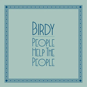 Disco People Help The People de Birdy