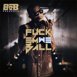 Disco Fuck Em We Ball de B.o.B.