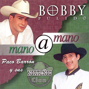Disco Mano a Mano de Bobby Pulido