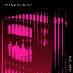 Disco Quiero Decir  de Bohemia Suburbana