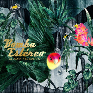 Disco El Alma Y El Cuerpo de Bomba Estéreo