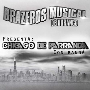 Disco Chicago De Parranda de Brazeros Musical de Durango
