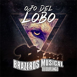 Disco Ojo Del Lobo de Brazeros Musical de Durango
