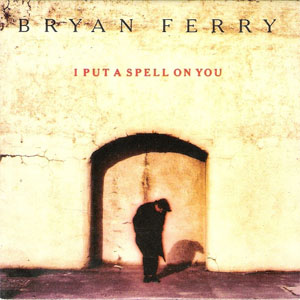 Disco I Put A Spell On You de Bryan Ferry