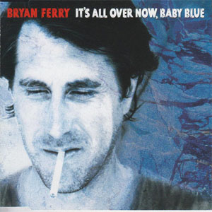 Disco It's All Over Now, Baby Blue de Bryan Ferry